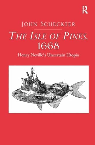 Imagen de archivo de The Isle of Pines, 1668: Henry Neville's Uncertain Utopia a la venta por Chiron Media