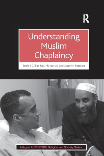 Understanding Muslim Chaplaincy (AHRC/ESRC Religion and Society Series) (9781409435938) by Gilliat-Ray, Sophie