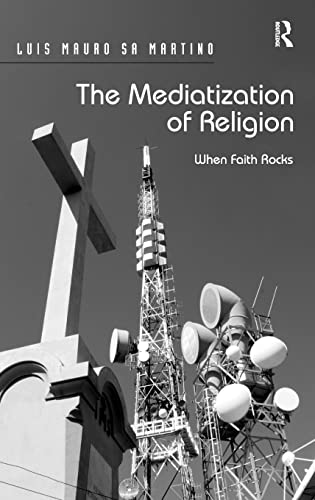 Imagen de archivo de The Mediatization of Religion: When Faith Rocks a la venta por Bookmonger.Ltd