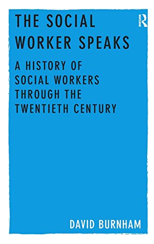 9781409436386: The Social Worker Speaks: A History of Social Workers Through the Twentieth Century