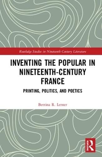 Stock image for Inventing the Popular: Printing, Politics, and Poetics (Routledge Studies in Nineteenth Century Literature) for sale by Chiron Media