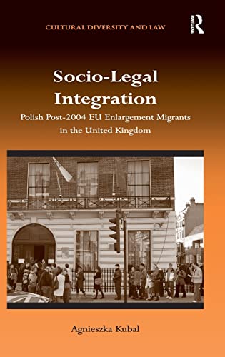 Beispielbild fr Socio-Legal Integration: Polish Post-2004 EU Enlargement Migrants in the United Kingdom (Cultural Diversity and Law) zum Verkauf von Chiron Media