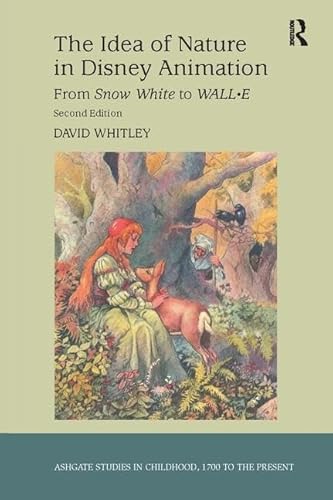 9781409437499: The Idea of Nature in Disney Animation: From Snow White to WALL-E (Studies in Childhood, 1700 to the Present)