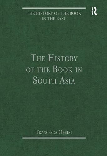 Beispielbild fr The History of the Book in South Asia (The History of the Book in the East) [Hardcover] Orsini, Francesca zum Verkauf von Broad Street Books