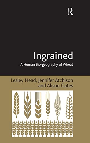 

Ingrained: A Human Bio-geography of Wheat [first edition]