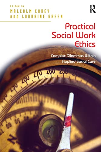 Beispielbild fr Practical Social Work Ethics: Complex Dilemmas Within Applied Social Care zum Verkauf von Midtown Scholar Bookstore