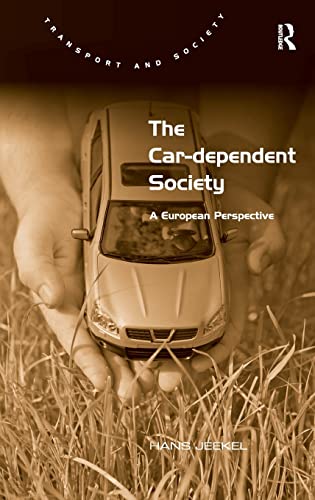 Stock image for The Car-dependent Society: A European Perspective (Transport and Society) for sale by Chiron Media