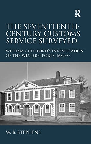 9781409438373: The Seventeenth-Century Customs Service Surveyed: William Culliford's Investigation of the Western Ports, 1682-84