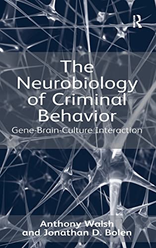 The Neurobiology of Criminal Behavior: Gene-Brain-Culture Interaction (9781409438410) by Walsh, Anthony; Bolen, Jonathan D.