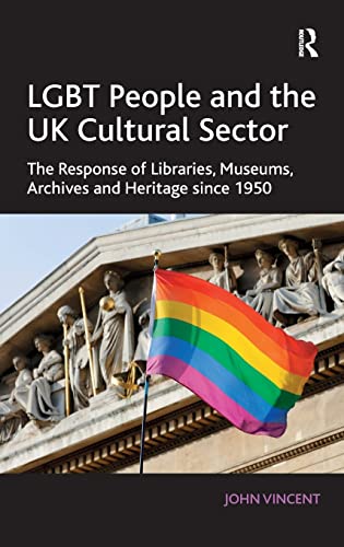 Imagen de archivo de LGBT People and the UK Cultural Sector: The Response of Libraries, Museums, Archives and Heritage since 1950 a la venta por Chiron Media