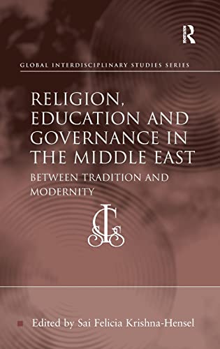 Stock image for Religion, Education and Governance in the Middle East: Between Tradition and Modernity (Global Interdisciplinary Studies Series) for sale by Lucky's Textbooks