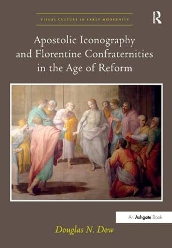 9781409440543: Apostolic Iconography and Florentine Confraternities in the Age of Reform