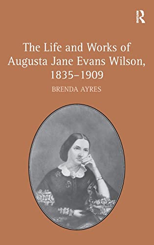 Beispielbild fr The Life and Works of Augusta Jane Evans Wilson, 18351909 zum Verkauf von Chiron Media