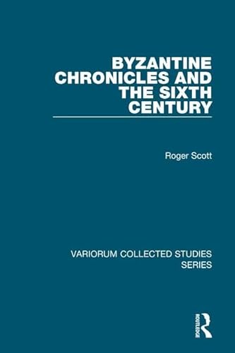 9781409441106: Byzantine Chronicles and the Sixth Century (Variorum Collected Studies)