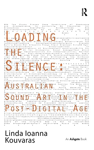 Imagen de archivo de Loading the Silence: Australian Sound Art in the Post-Digital Age a la venta por Chiron Media