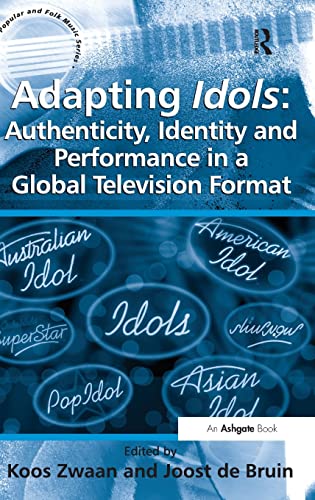 Stock image for Adapting Idols: Authenticity, Identity and Performance in a Global Television Format (Ashgate Popular and Folk Music Series) for sale by Chiron Media