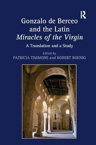 Beispielbild fr Gonzalo de Berceo and the Latin Miracles of the Virgin: A Translation and a Study [Hardcover] Boenig, Robert and Timmons, Patricia zum Verkauf von The Compleat Scholar