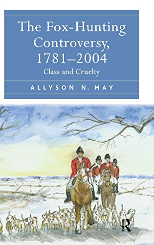 Stock image for The Fox-Hunting Controversy, 1781-2004: Class and Cruelty for sale by Chiron Media