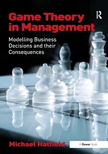 Beispielbild fr Game Theory in Management: Modelling Business Decisions and their Consequences zum Verkauf von Chiron Media