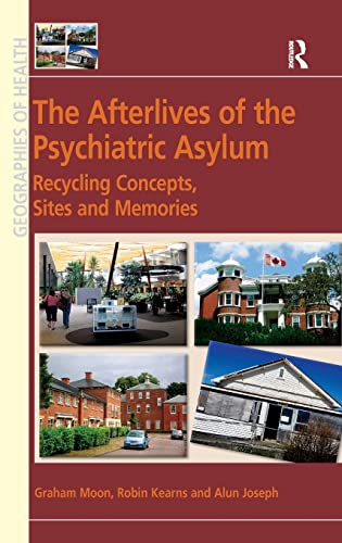 Stock image for The Afterlives of the Psychiatric Asylum: Recycling Concepts, Sites and Memories (Geographies of Health Series) for sale by Chiron Media