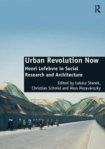 9781409442936: Urban Revolution Now: Henri Lefebvre in Social Research and Architecture