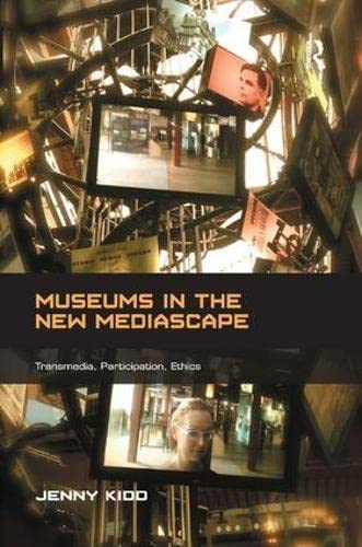 Beispielbild fr Museums in the New Mediascape: Transmedia, Participation, Ethics zum Verkauf von Chiron Media