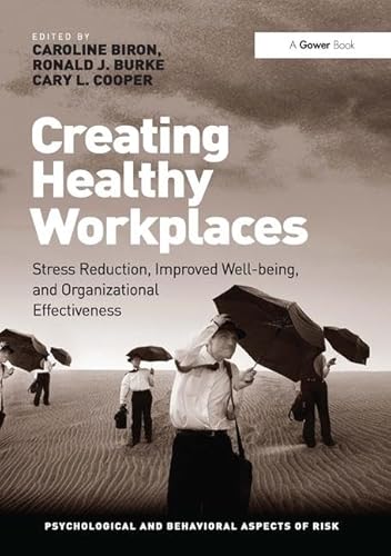 Beispielbild fr Creating Healthy Workplaces: Stress Reduction, Improved Well-being, and Organizational Effectiveness (Psychological and Behavioural Aspects of Risk) zum Verkauf von Chiron Media