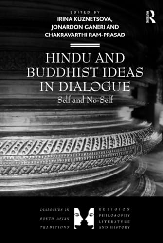Beispielbild fr Hindu and Buddhist Ideas in Dialogue: Self and No-Self (Dialogues in South Asian Traditions: Religion,Philosophy,Literature and History) zum Verkauf von Chiron Media