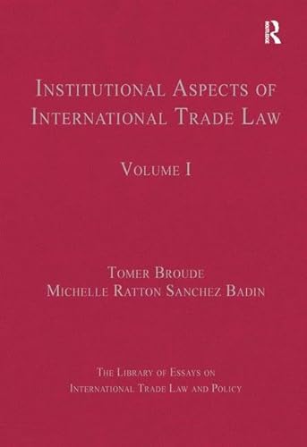 Stock image for Institutional Aspects of International Trade Law: Volume I (The Library of Essays on International Trade Law and Policy) for sale by Chiron Media