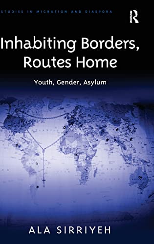 Stock image for Inhabiting Borders, Routes Home: Youth, Gender, Asylum (Studies in Migration and Diaspora) for sale by Chiron Media