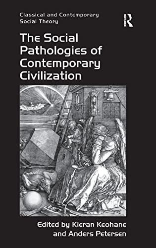 9781409445050: The Social Pathologies of Contemporary Civilization (Classical and Contemporary Social Theory)