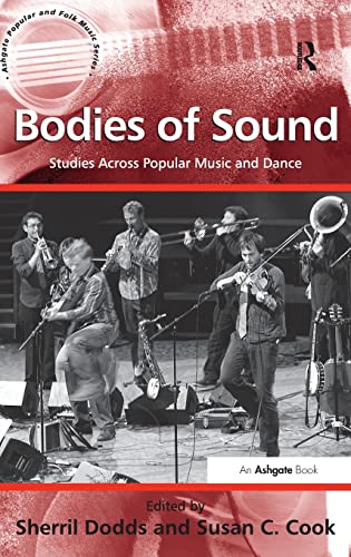 Imagen de archivo de Bodies of Sound: Studies Across Popular Music and Dance (Ashgate Popular and Folk Music Series) a la venta por Feather books