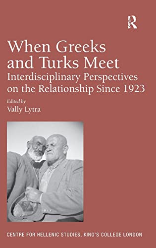 Stock image for When Greeks and Turks Meet: Interdisciplinary Perspectives on the Relationship Since 1923 (Publications of the Centre for Hellenic Studies, King's College, London) for sale by Chiron Media