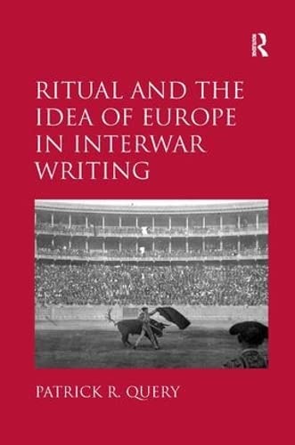 Beispielbild fr Ritual and the Idea of Europe in Interwar Writing zum Verkauf von Blackwell's