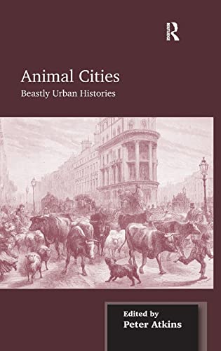 Stock image for Animal Cities: Beastly Urban Histories for sale by THE SAINT BOOKSTORE