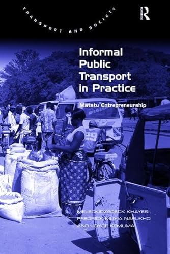 Imagen de archivo de Informal Public Transport in Practice: Matatu Entrepreneurship (Transport and Society) a la venta por HPB-Red