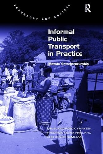 9781409446927: Informal Public Transport in Practice: Matatu Entrepreneurship (Transport and Society)