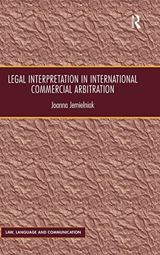 Beispielbild fr Legal Interpretation in International Commercial Arbitration (Law, Language and Communication) zum Verkauf von Chiron Media