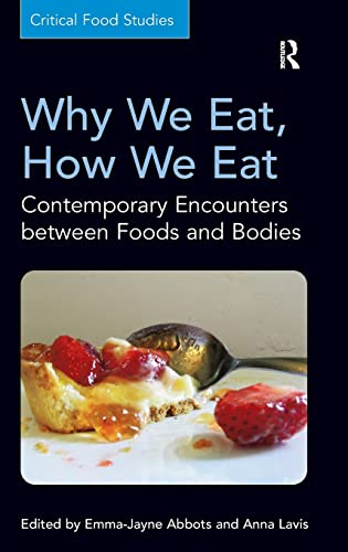 Stock image for Why We Eat, How We Eat: Contemporary Encounters between Foods and Bodies (Critical Food Studies) for sale by Chiron Media