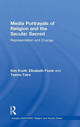 Stock image for Media Portrayals of Religion and the Secular Sacred: Representation and Change (AHRC/ESRC Religion and Society Series) for sale by suffolkbooks