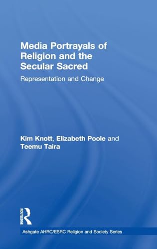 9781409448051: Media Portrayals of Religion and the Secular Sacred: Representation and Change (AHRC/ESRC Religion and Society Series)