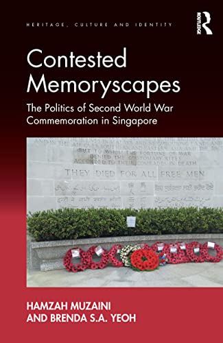 Beispielbild fr Contested Memoryscapes: The Politics of Second World War Commemoration in Singapore (Heritage, Culture and Identity) zum Verkauf von Reuseabook