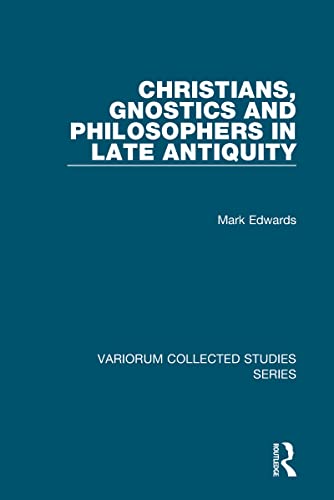 9781409448228: Christians, Gnostics and Philosophers in Late Antiquity