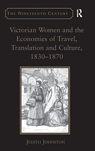 Imagen de archivo de Victorian Women and the Economies of Travel, Translation and Culture, 18301870 (The Nineteenth Century Series) a la venta por Chiron Media
