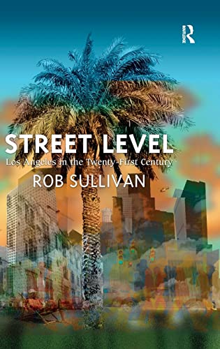 Stock image for Street Level: Los Angeles in the Twenty-First Century for sale by Bulrushed Books