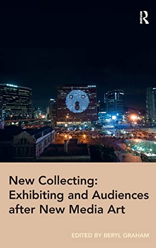 Stock image for New Collecting : Exhibiting and Audiences After New Media Art for sale by ANARTIST