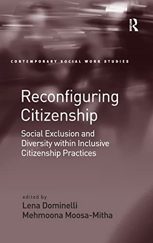 Beispielbild fr Reconfiguring Citizenship: Social Exclusion and Diversity within Inclusive Citizenship Practices (Contemporary Social Work Studies) zum Verkauf von Chiron Media