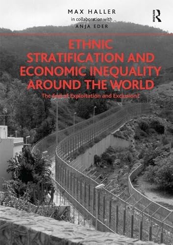 Imagen de archivo de Ethnic Stratification and Economic Inequality around the World: The End of Exploitation and Exclusion? a la venta por Chiron Media