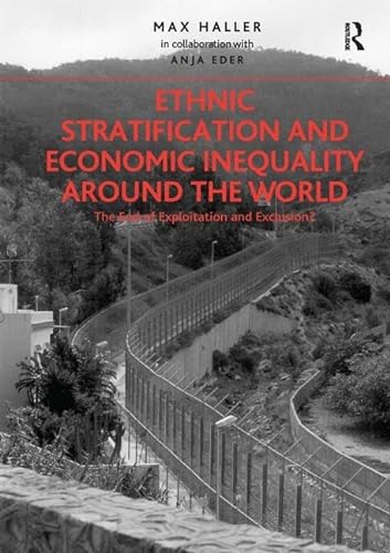 9781409449522: Ethnic Stratification and Economic Inequality around the World: The End of Exploitation and Exclusion?