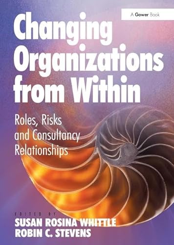 Beispielbild fr Changing Organizations from Within: Roles, Risks and Consultancy Relationships zum Verkauf von Chiron Media